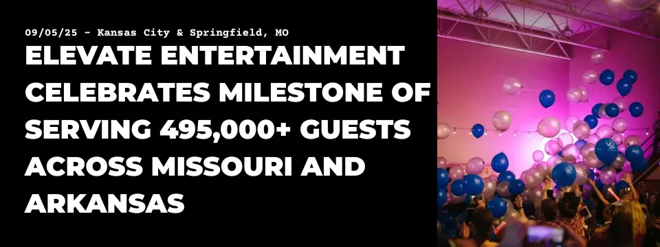 ELEVATE ENTERTAINMENT CELEBRATES MILESTONE OF SERVING 495000 GUESTS ACROSS MISSOURI AND ARKANSAS 1