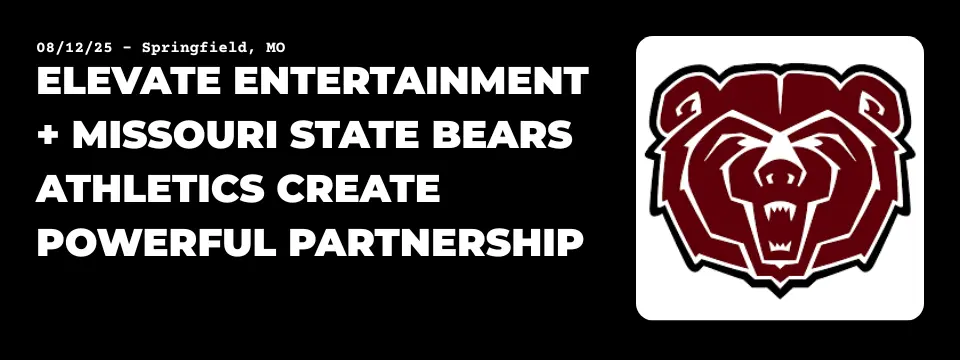 Elevate Entertainment Missouri State Bears Athletics CREATE POWERFUL Partnership